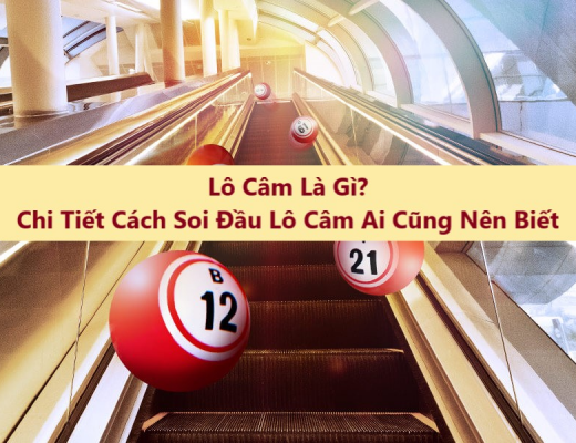 Soi đầu câm 8 khả năng trúng cao nếu người chơi nắm rõ cách tính